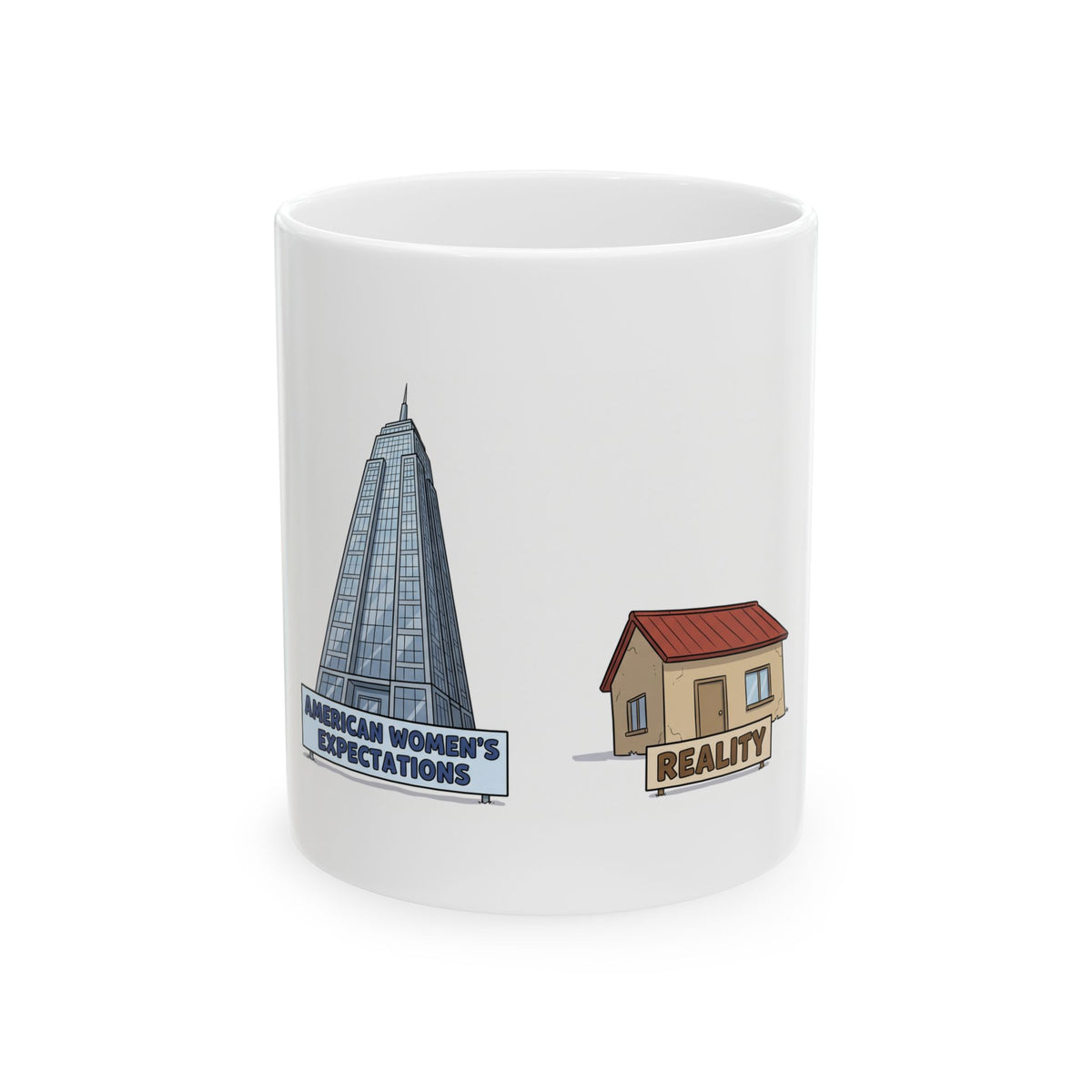 Ceramic Mug — American Women "Expectation vs Reality" Funny Real Estate Coffee Cup