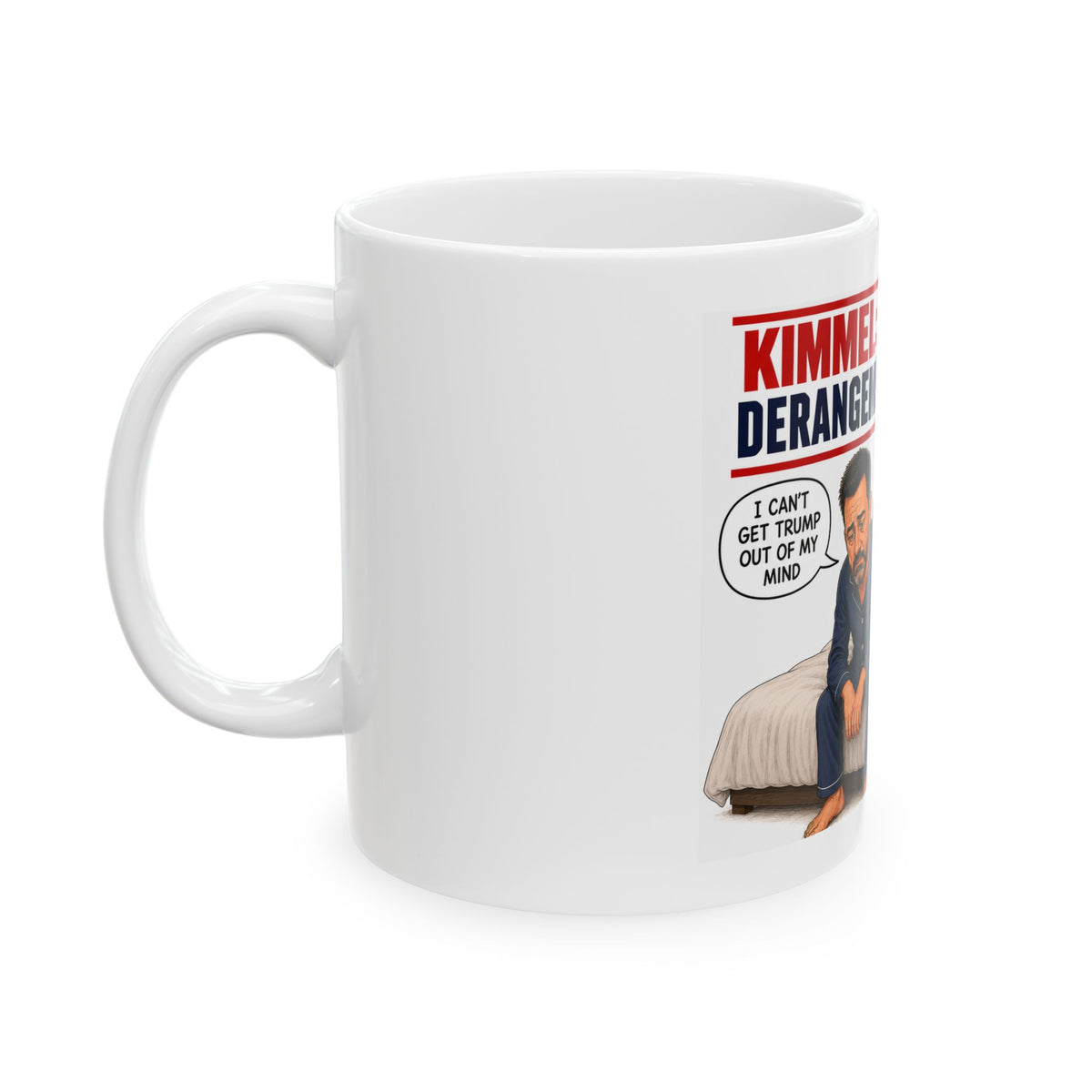 Kimmel: Full Trump Derangement Syndrome Mug | Political Cartoon Ceramic Mug