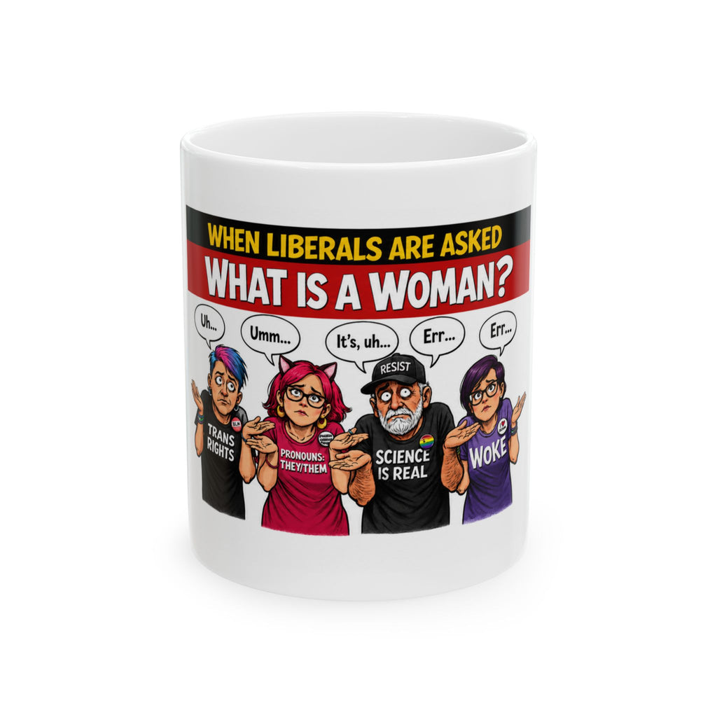 "When Liberals Are Asked What Is A Woman" Novelty Political Coffee Mug – Funny Conservative Satire Ceramic Tea Cup