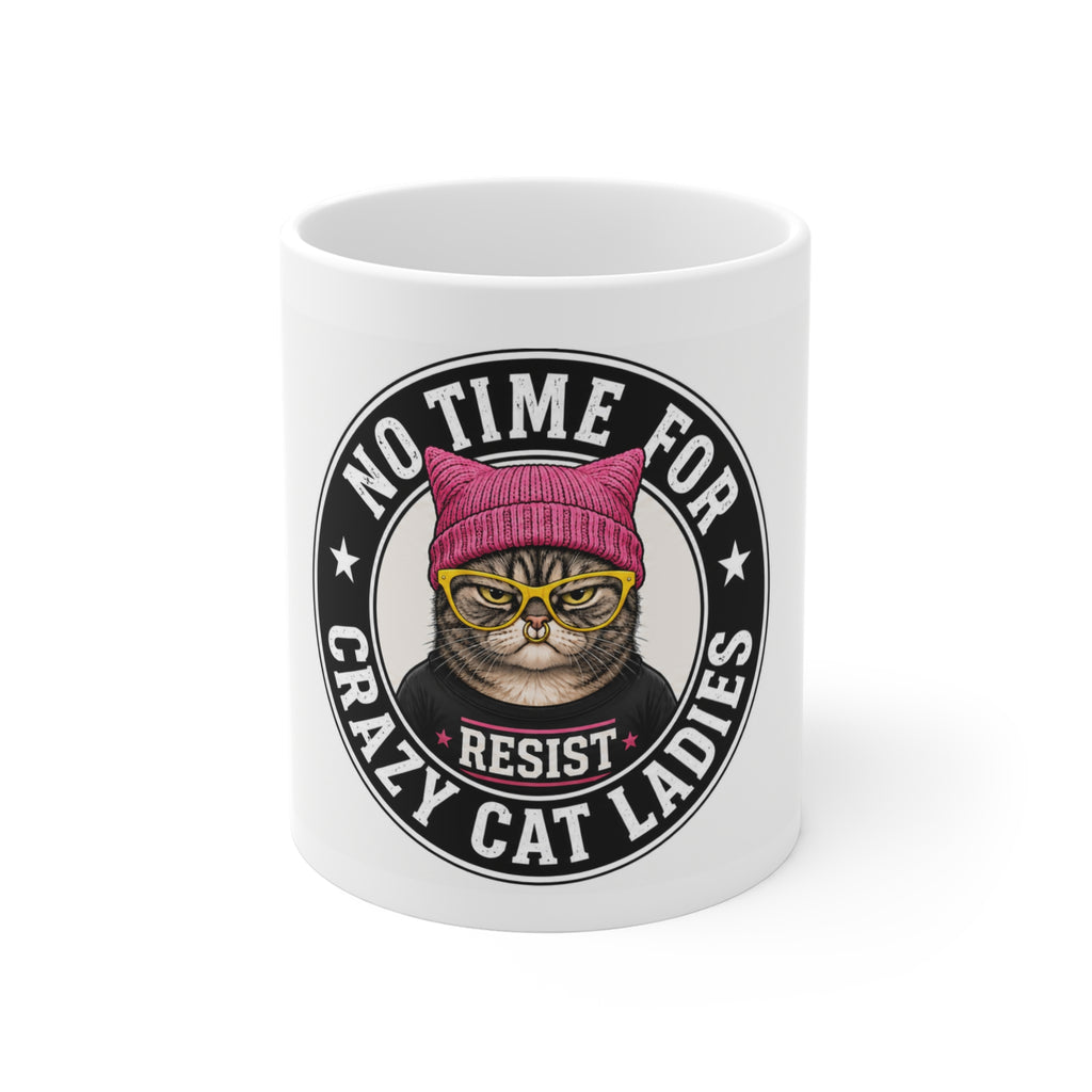 No Time For Crazy Cat Ladies Resist Cat Ceramic Coffee Mug – Funny Cat Mom Gift & Feminist Novelty Tea Cup