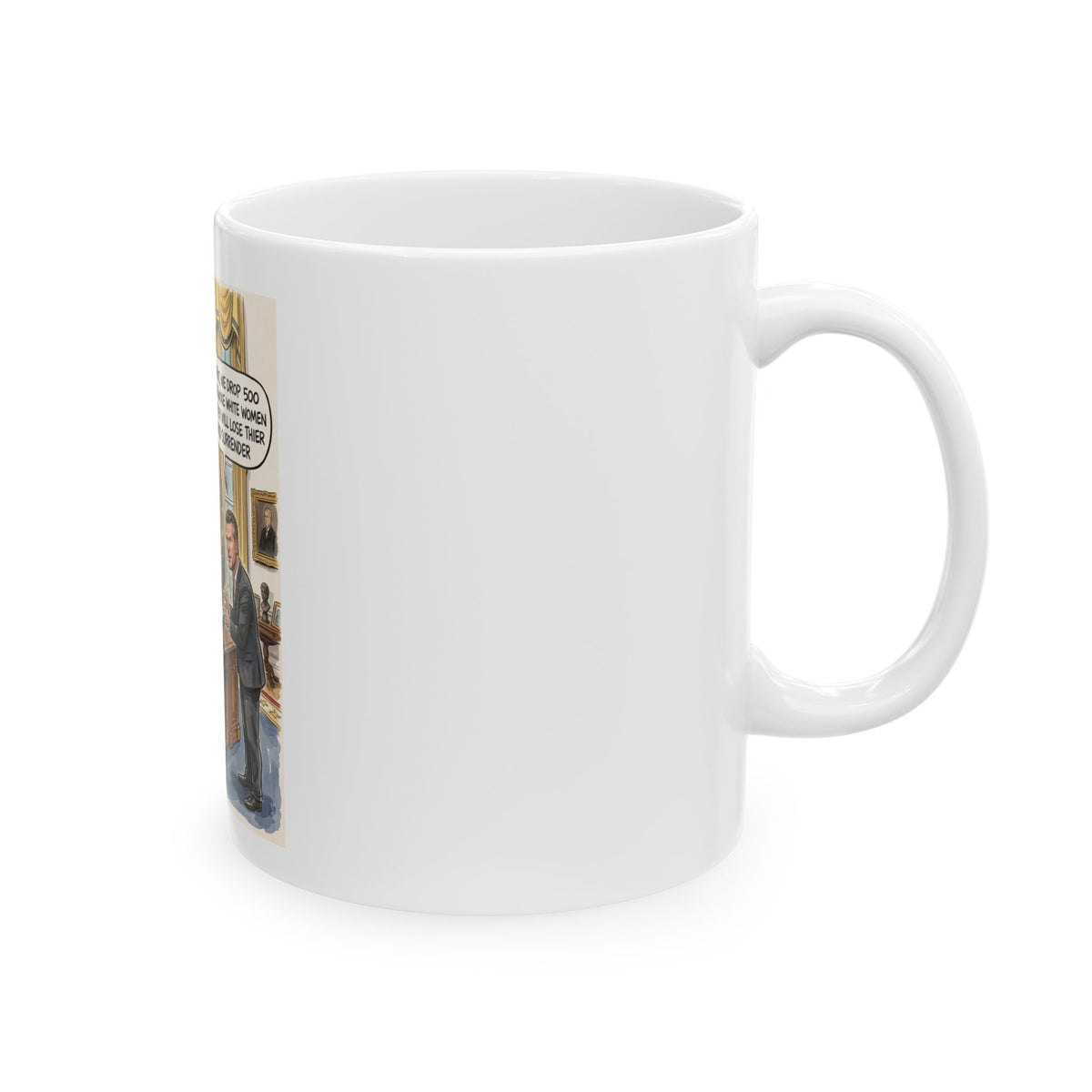 Political Cartoon Ceramic Mug — DROP WOKE WHITE WOMEN INTO IRAN Quote (11oz/15oz)