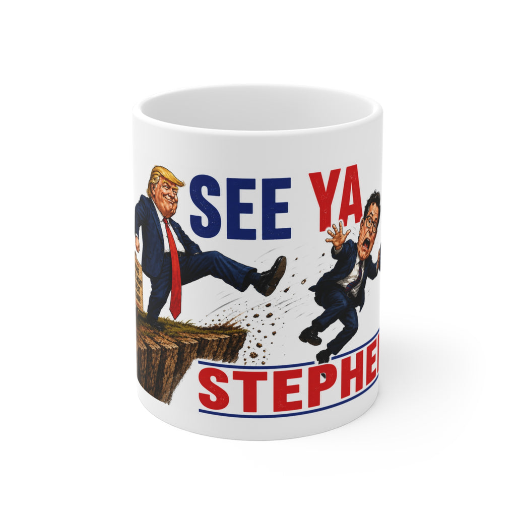 "See Ya Stephen" Trump Ceramic Mug – Funny Conservative Political Mug