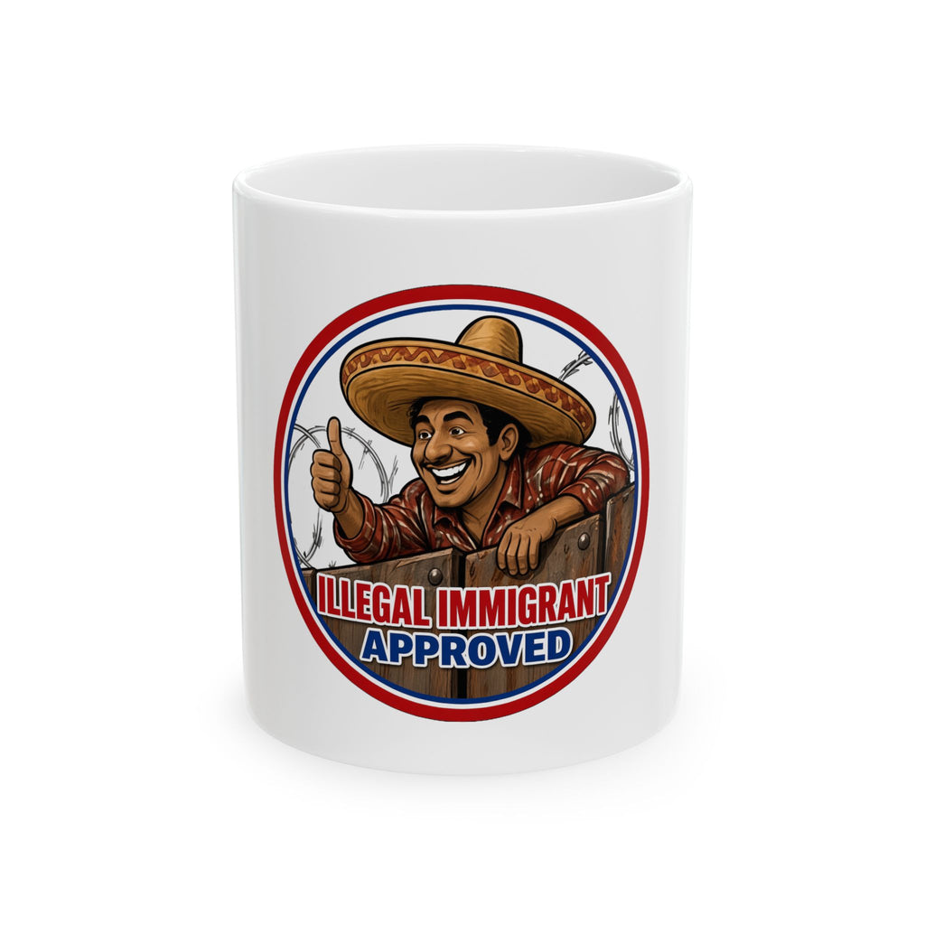 Ceramic Mug — "Illegal Immigrant Approved" Retro Sombrero Design (11oz, 15oz)