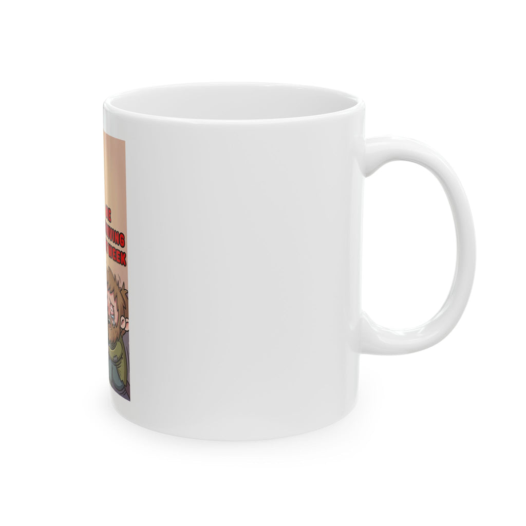 Survived Last Week Ceramic Mug — Funny Relatable Coffee Cup