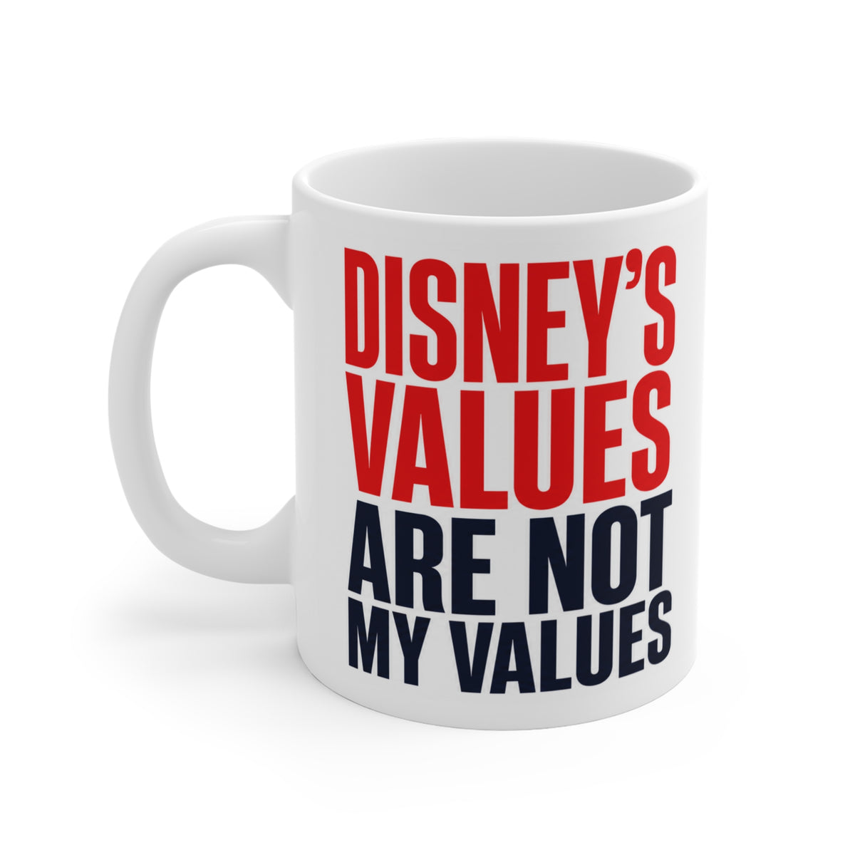 "Disney’s Values Are Not My Values" Conservative Political Ceramic Coffee Mug