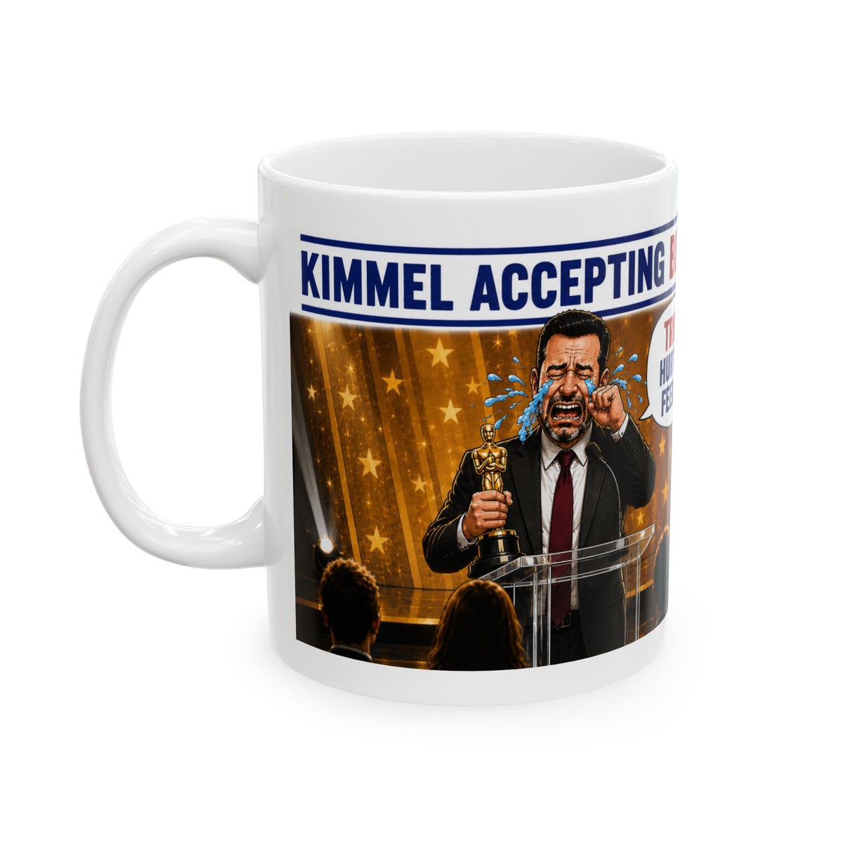 KIMMEL BEST CRYBABY PERFORMANCE Ceramic Mug — 'Trump Hurts My Feelings' Satirical Political Coffee Mug