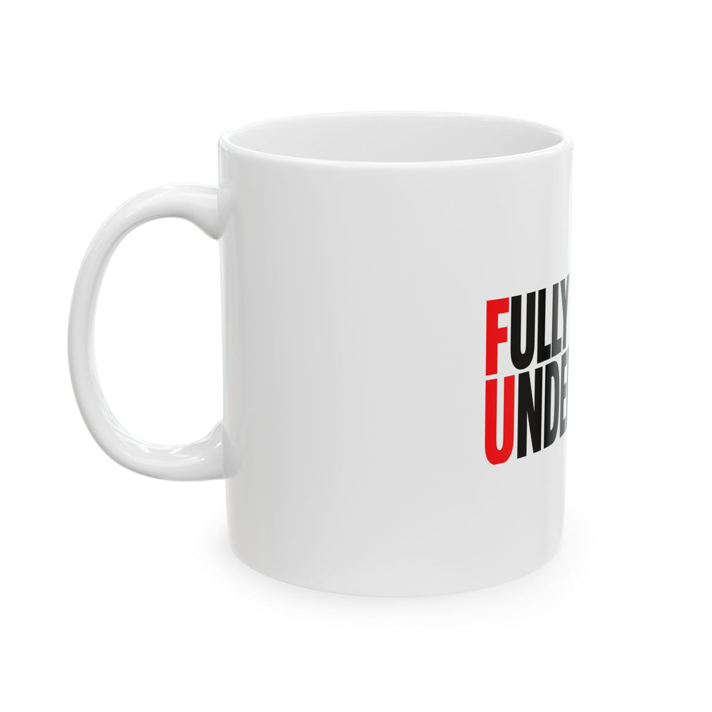 FU: Fully Understood Ceramic Mug — Bold Typography Coffee Cup (11oz, 15oz)
