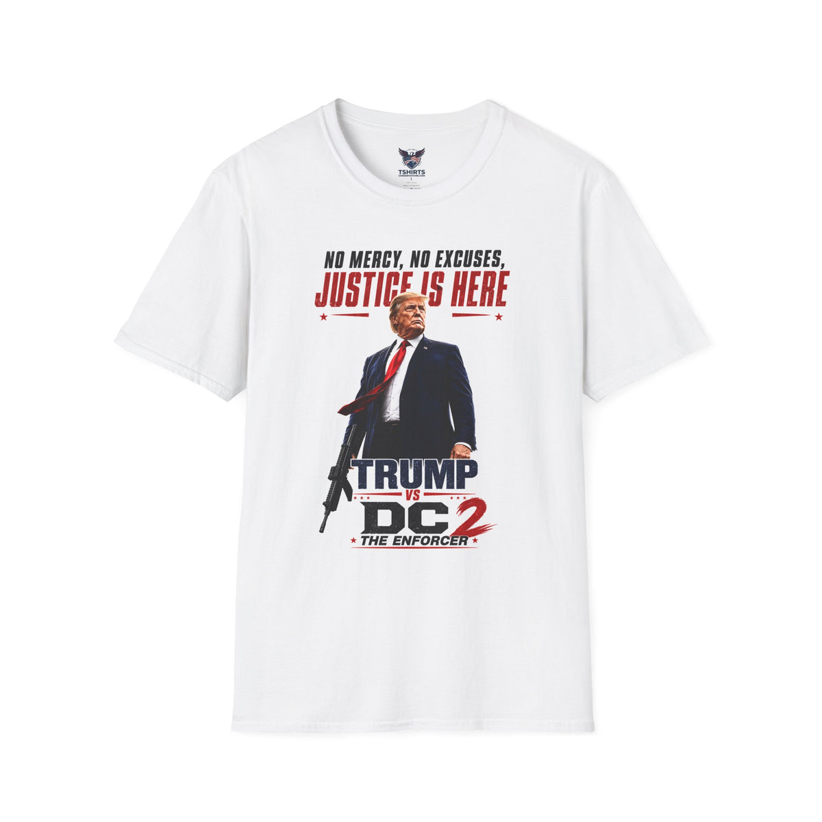 T-Shirt - "No Mercy, No Excuses, Justice Is Here" Trump DC2 Political Tee
