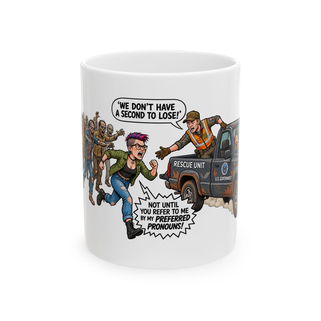 Funny Woke Woman Being Chased By Zombies Ceramic Mug — "We Don't Have a Second to Lose!" Pronouns Rescue Design (11oz, 15oz)