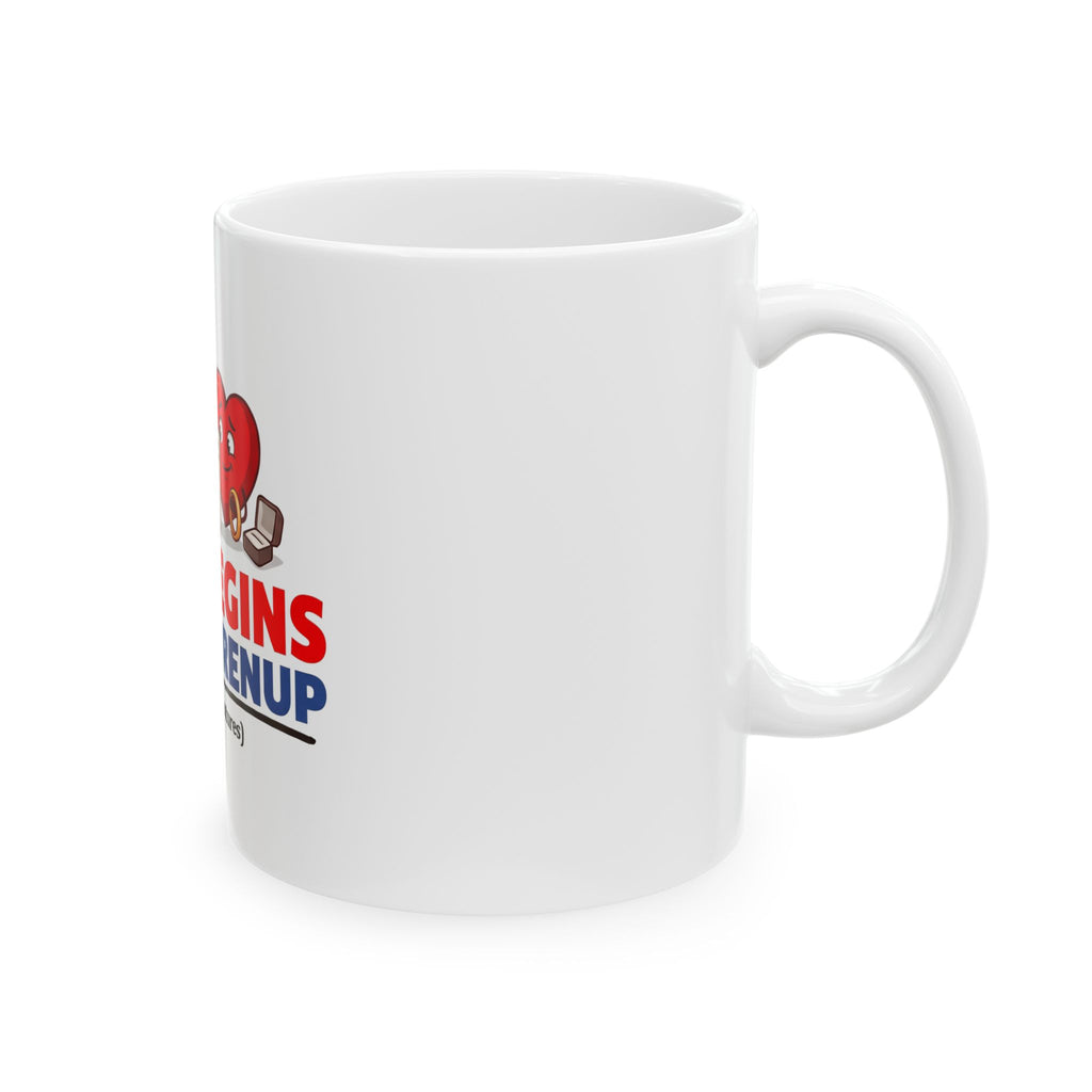 Love Begins With a Prenup Ceramic Mug — Funny Engagement/Wedding Gift (11oz & 15oz)