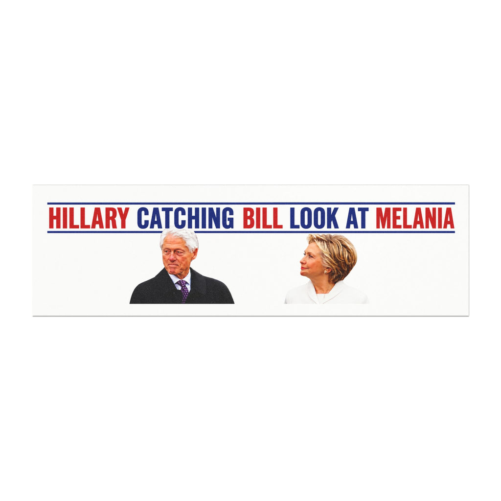 Hillary Catching Bill Look at Melania Car Magnet | Political Bumper Sticker
