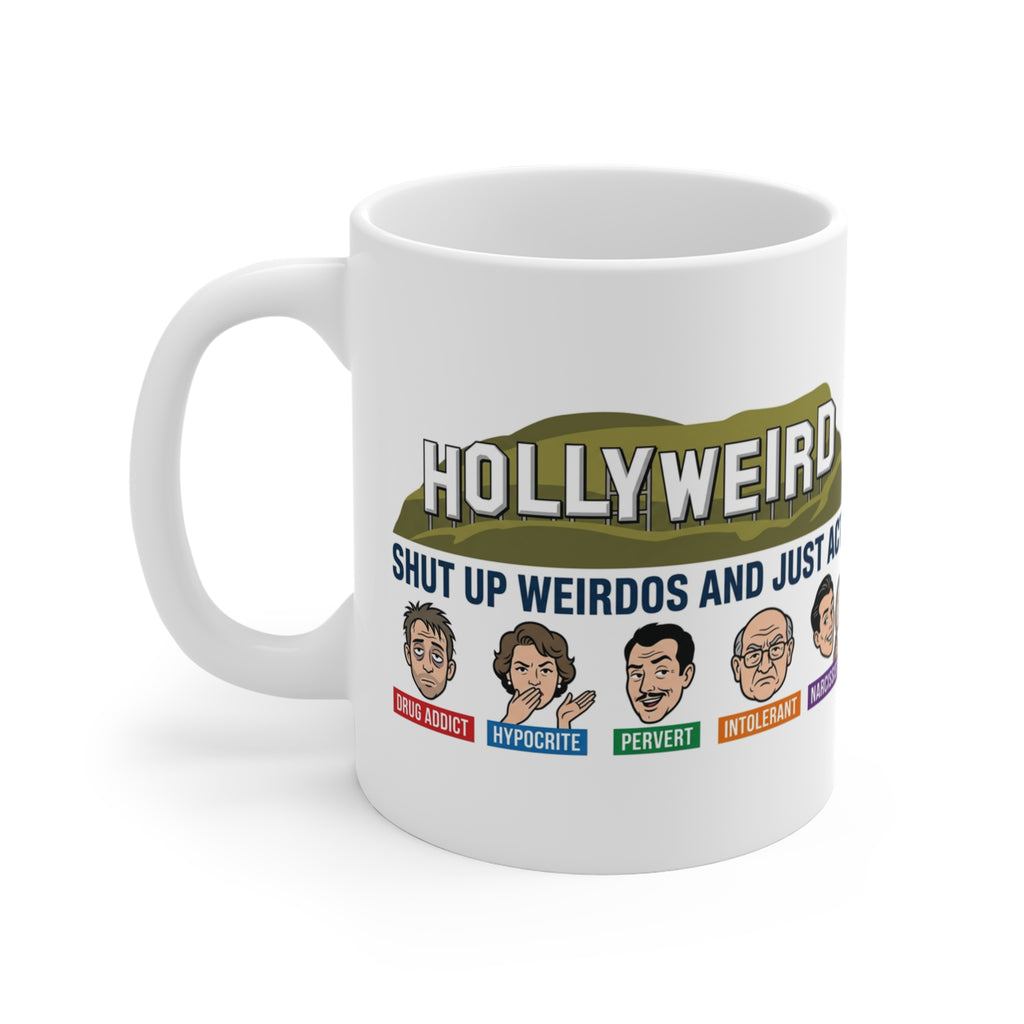 Hollyweird Shut Up Weirdos Satirical Mug | Conservative Political Gift