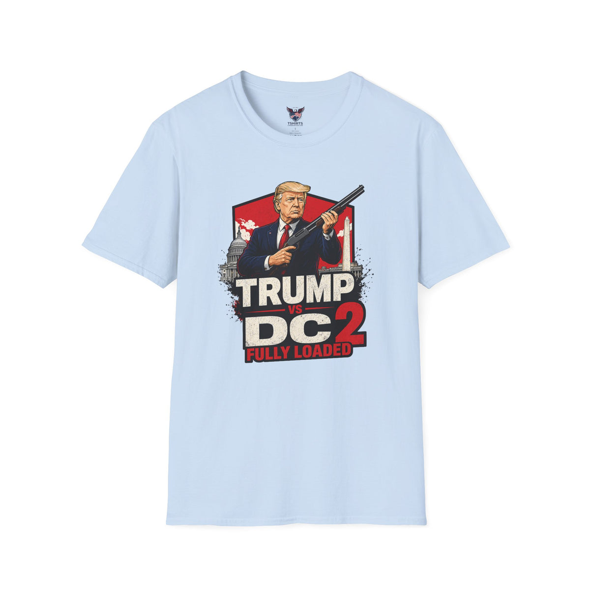 Trump vs DC Fully Loaded - Pro-Gun Conservative Graphic T-Shirt