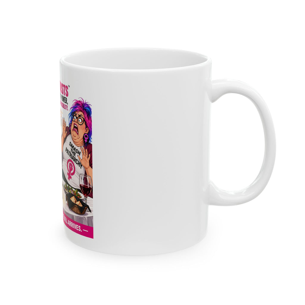 Ceramic Mug — "Feminists Want the Power, Not the Responsibility" Repelled by Paying Their Share Satirical Political Coffee Cup
