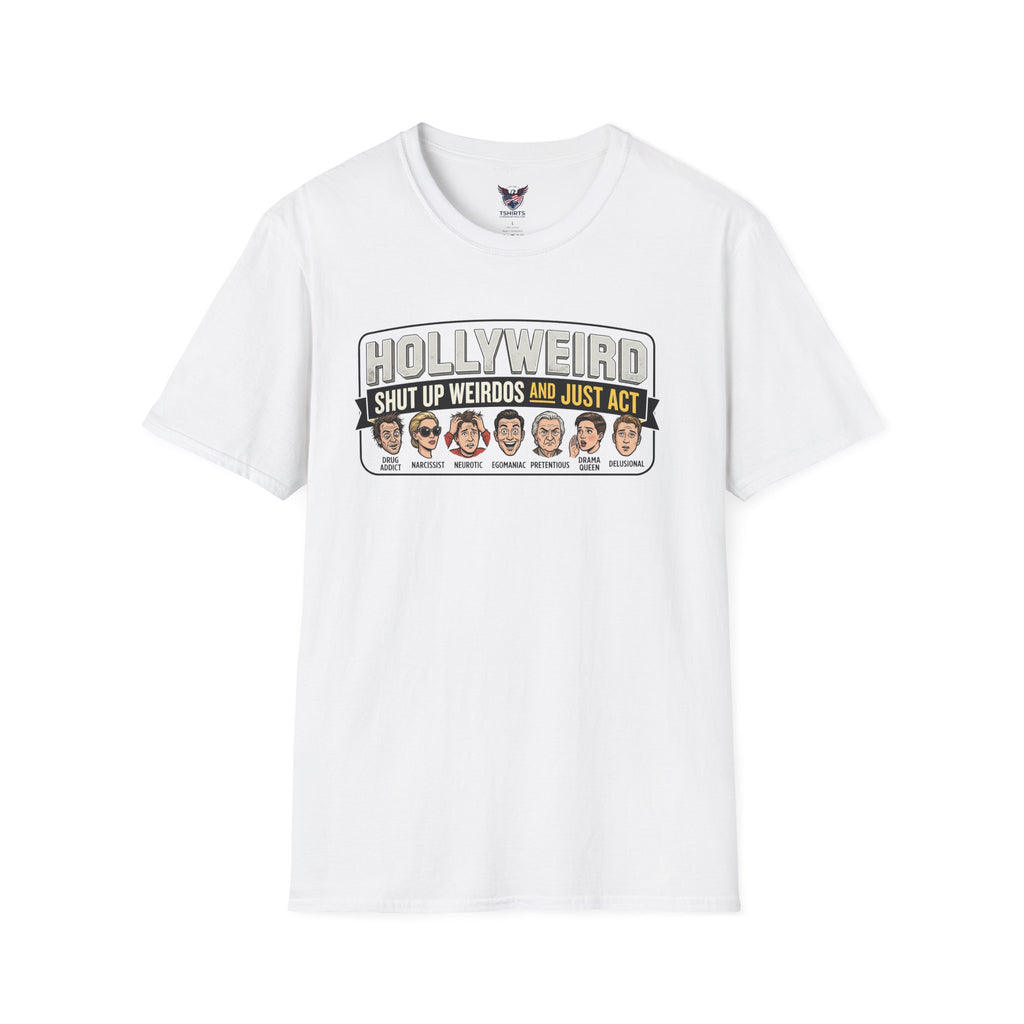 Hollyweird shut up weirdos and just act White T-Shirt | Celebrity caricature comedy tee