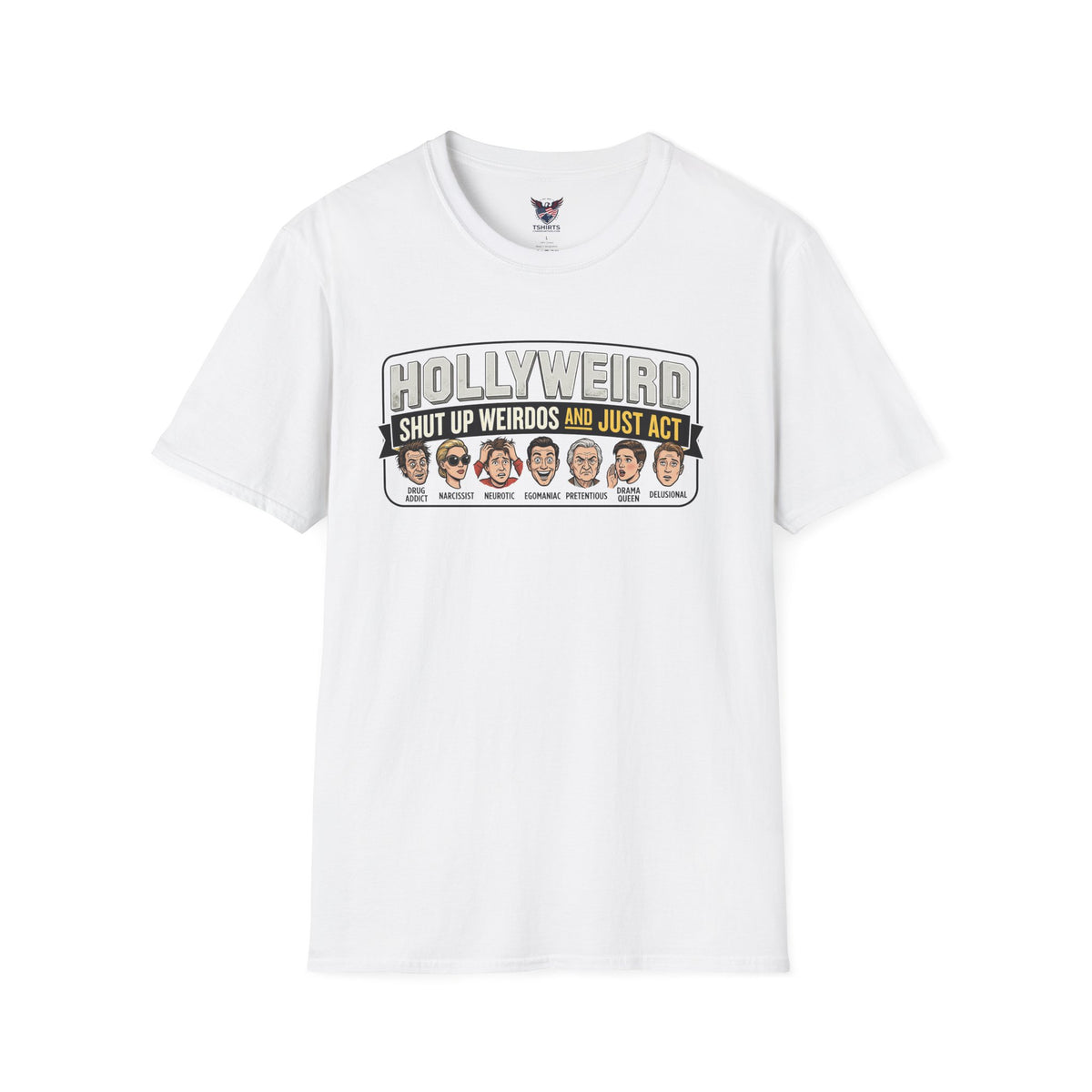 Hollyweird shut up weirdos and just act White T-Shirt | Celebrity caricature comedy tee