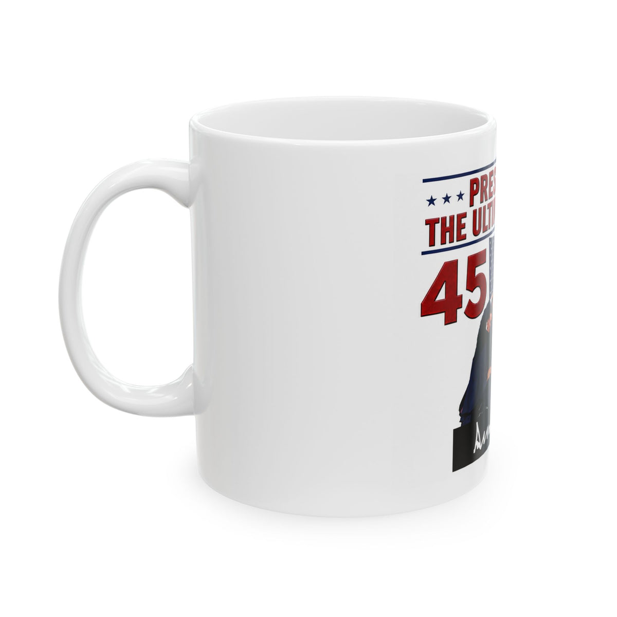 Pres. Trump The Ultimate Fighter Mug | 45 47 Flag Design