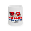 Love Begins With a Prenup Ceramic Mug — Funny Engagement/Wedding Gift (11oz & 15oz)