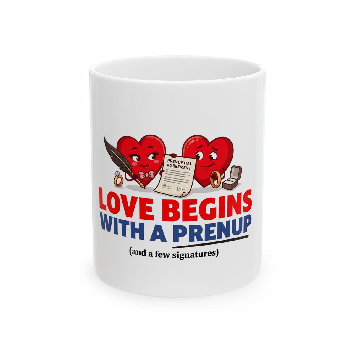 Love Begins With a Prenup Ceramic Mug — Funny Engagement/Wedding Gift (11oz & 15oz)