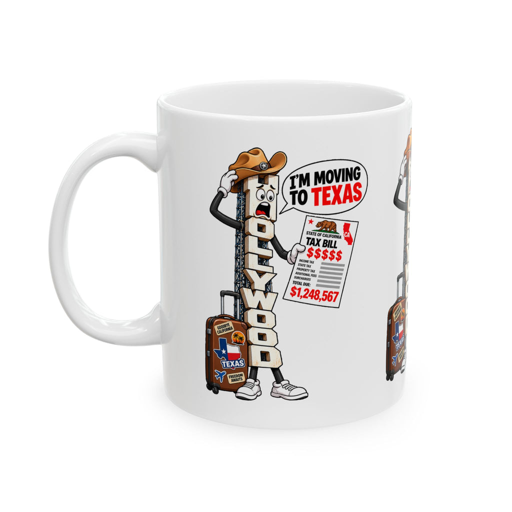 Hollywood Sign  "I'm Moving to Texas" Ceramic Mug — No More Paying High Taxes Mug