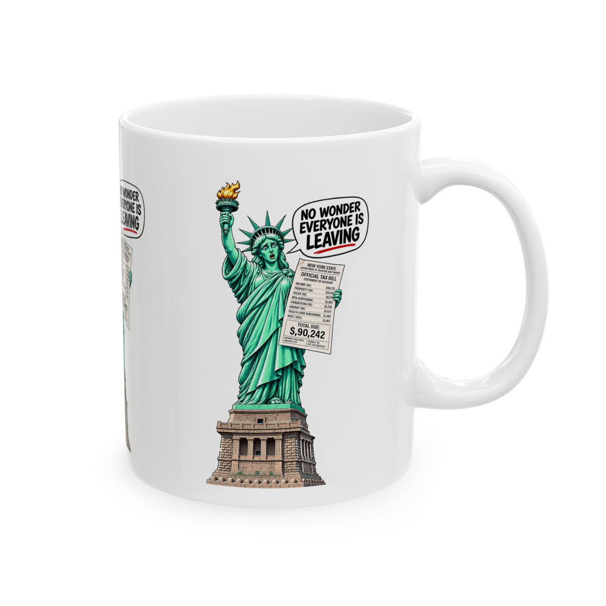 Statue of Liberty Tax Bill Ceramic Mug - "No Wonder Everyone Is Leaving" Political Satire Coffee Cup (11oz, 15oz)