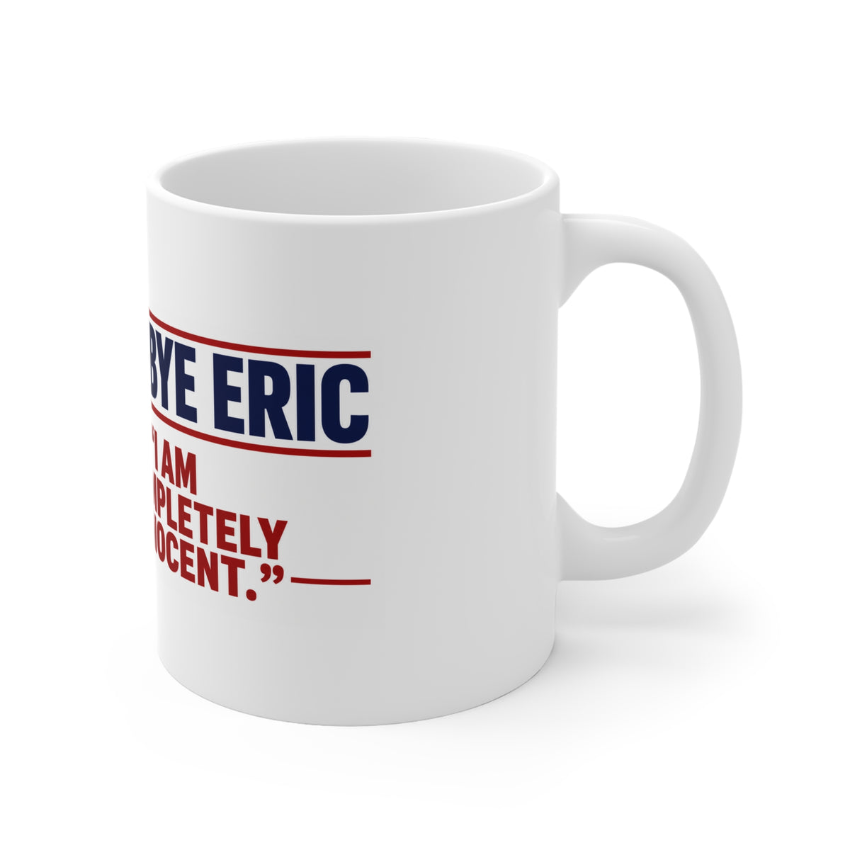 Political Satire Ceramic Coffee Mug – Funny "Bye Bye Eric Swalwell" Quote Novelty Cup
