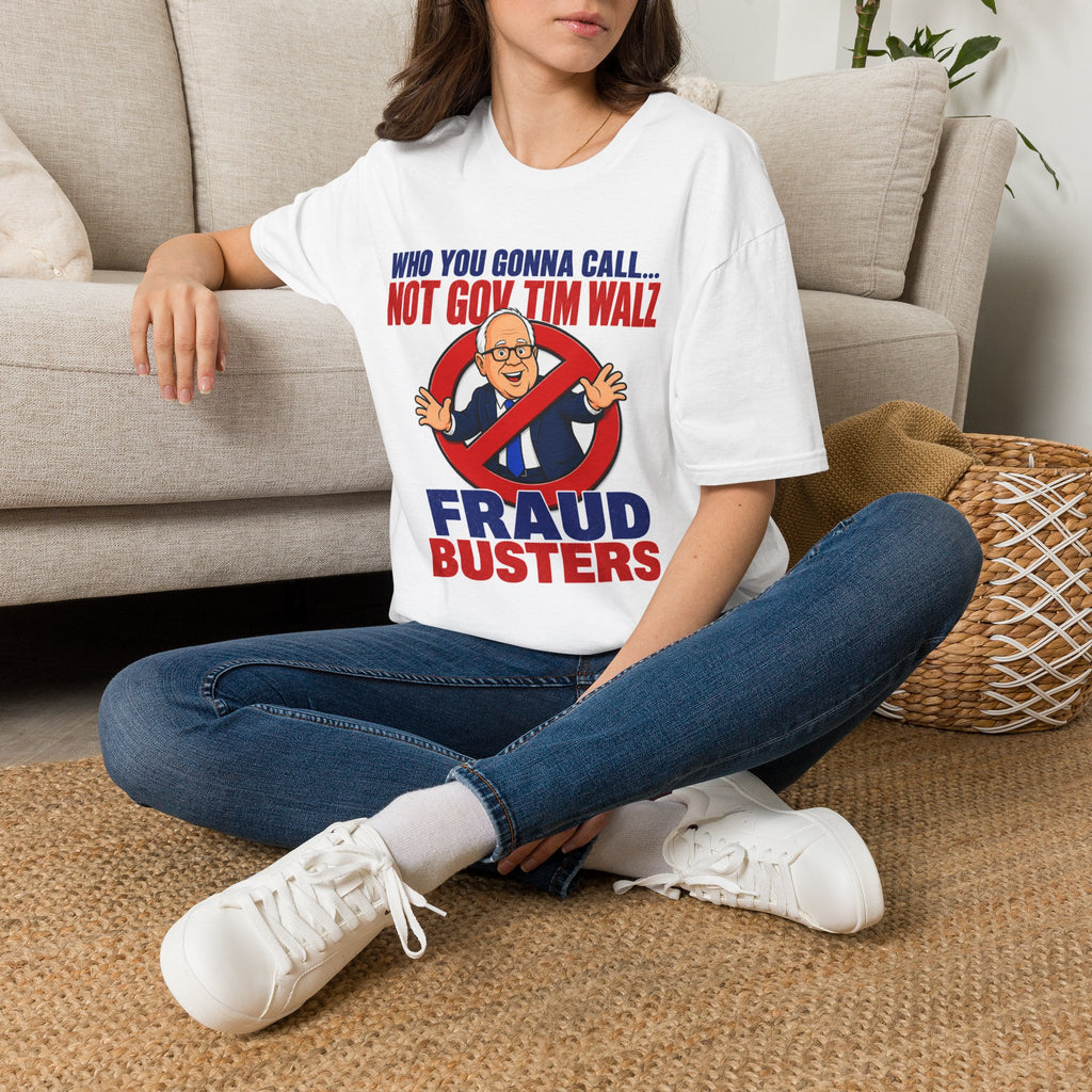 Political T‑Shirt — "Who You Gonna Call... Not Gov Tim Walz" Fraud Busters...