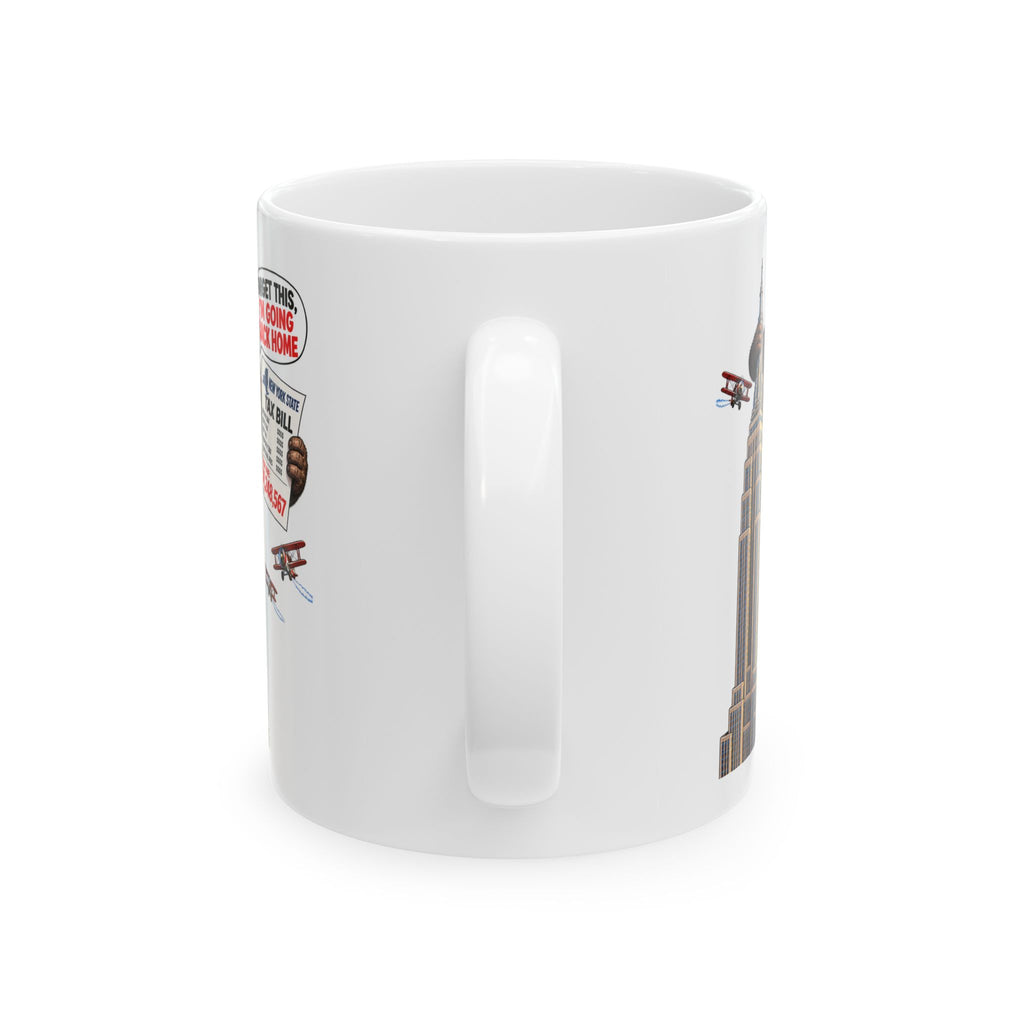 Funny King Kong Empire State Building Mug — “Forget This, I’m Going Back Home” Tax Bill Design (11oz, 15oz)